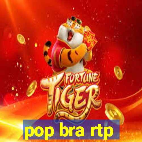 pop bra rtp